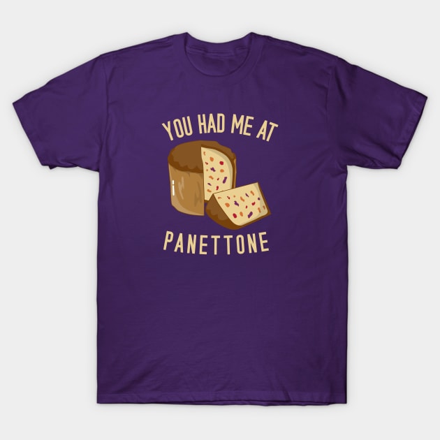 You Had Me At Panettone T-Shirt by KawaiinDoodle